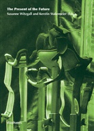 Kerstin Stakemeier, Susanne Witzgall, Kerstin Stakemeier, Susanne Witzgall - The Present of the Future