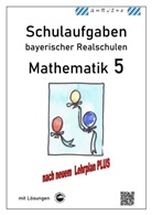 Claus Arndt, Heinrich Schmid - Realschule - Mathematik 5 Schulaufgaben bayerischer Realschulen nach LehrplanPLUS