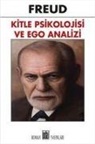 Sigmund Freud - Kitle Psikolojisi ve Ego Analizi