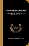 Marceline Desbordes-Valmore, Marceline 1786-1859 Desbordes-Valmore - Lettres inédites (1812-1857): Recueillies et annotées par son fils Hippolyte Valmore