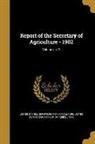 United States Department Of Agriculture - Report of the Secretary of Agriculture - 1902; Volume no.73