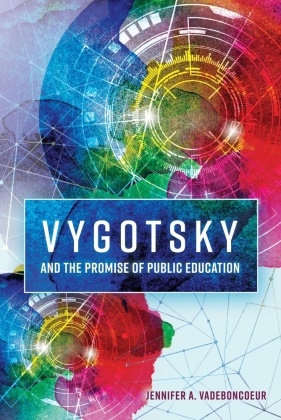 Jennifer A Vadeboncoeur, Jennifer A. Vadeboncoeur - Vygotsky and the Promise of Public Education