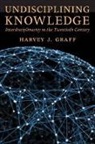 Harvey J Graff, Harvey J. Graff, Harvey J. (The Ohio State University) Graff - Undisciplining Knowledge
