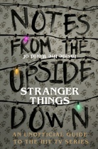 Guy Adams, Adams Guy - Notes From the Upside Down - Inside the World of Stranger Things