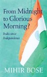 Mihir Bose - From Midnight to Glorious Morning?