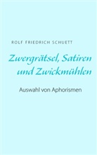 Rolf  Friedrich Schuett, Rolf Friedrich Schuett - Zwergrätsel, Satiren und Zwickmühlen