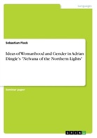 Sebastian Flock - Ideas of Womanhood and Gender in Adrian Dingle's "Nelvana of the Northern Lights"