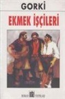 Maksim Gorki - Ekmek Iscileri