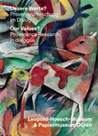 Kai Artinger, Jasmin Hartmann, Sarah Milke, Renate Goldmann, Goldmann Renate - Unsere Werte? Provenienzforschung im Dialog. Our Value? Provenance Research in Dialogue