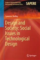 Cameron Shelley - Design and Society: Social Issues in Technological Design