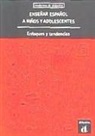 Ensenar espanol a ninos y adolescentes : enfoques y tendencias