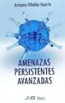 Antonio Villalón Huerta - Amenazas persistentes avanzadas