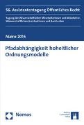 Michaela Bierschenk, Nils Grosche, Eva Wagner, Junge Wissenschaft im Öffentlichen Recht - Pfadabhängigkeit hoheitlicher Ordnungsmodelle 56. Assistententagung Öffentliches Recht, 2016