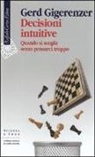 Gerd Gigerenzer - Decisioni intuitive. Quando si sceglie senza pensarci troppo