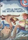 Anna Sarfatti, N. Celeghini, G. Donati - Nella grotta del mostro marino