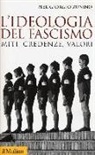 Piergiorgio Zunino - L' ideologia del fascismo. Miti, credenze, valori nella stabilizzazione del regime