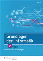 Wolfgang Braun - Grundlagen der Informatik - Modul 2: Technische Grundlagen