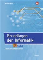 Bernhard Hauser, Heinz-Georg Wittmann - Grundlagen der Informatik - Modul 3: Netzwerke realisieren