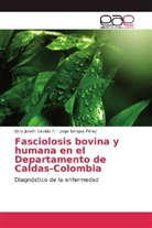 Etna Juliet Giraldo P, Etna Julieth Giraldo P, Etna Julieth Giraldo P., Jorge Enrique Pérez - Fasciolosis bovina y humana en el Departamento de Caldas-Colombia