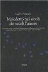 Carlo D'Amicis - Maledetto nei secoli dei secoli l'amore