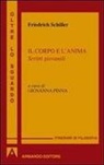 Friedrich Schiller, G. Pinna, Giovanni Pinna - Il corpo e l'anima. Scritti giovanili