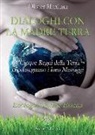 Olivier Manitara - Dialoghi con la madre terra. I cinque regni della terra ci consegnano i loro messaggi. Ecologia globale essena