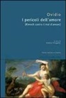 P. Nasone Ovidio - I pericoli dell'amore. Testo latino a fronte