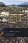 G. Giulio Cesare, Gaio Giulio Cesare - La guerra gallica. Testo latino a fronte