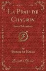 Honoré de Balzac, Honore de Balzac - La Peau de Chagrin: Roman Philosophique (Classic Reprint)