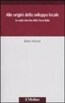 Marco Moroni - Alle origini dello sviluppo locale. Le radici storiche della Terza Italia