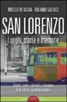 R. De Salvia, R. Galluzzi - San Lorenzo. Luoghi, storia e memorie