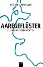 Désirée Scheidegger - Aaregeflüster