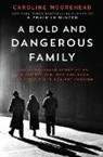 Caroline Moorehead - A Bold and Dangerous Family