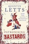 Quentin Letts, Letts Quentin - Patronising Bastards