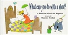 Beatrice Schenk de Regniers, Maurice Sendak - What Can You Do with a Shoe?