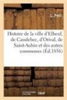 L. Petit, Petit-L - Histoire de la ville d elbeuf, de