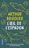 Arthur Brugger, Arthur Brügger, Brugger Arthur - L'oeil de l'espadon