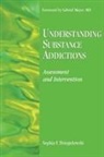 Sophia F. Dziegielewski, Sophia F. (Professor and Dean of th Dziegielewski, Sophia F./ Mayer Dziegielewski, Sophia F Dziegielewski, Sophia F. Dziegielewski, Sophia F. (Professor and Dean of the School of Social Work Dziegielewski... - Understanding Substance Addictions