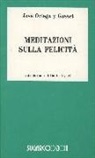 José Ortega y Gasset - Meditazioni sulla felicità