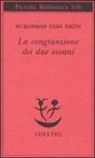 Muhammad Dara Sikoh, S. D'Onofrio, F. Speziale - La congiunzione dei due oceani