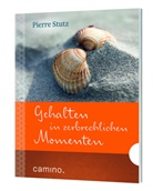 Pierre Stutz - Gehalten in zerbrechlichen Momenten