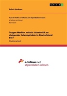 Rohat Akcakaya - Tragen Medien mittels Islamkritik zu steigender Islamophobie in Deutschland bei?