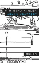 Armin Kratzert - Wir sind Kinder