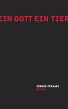 Jérôme Ferrari - Ein Gott ein Tier