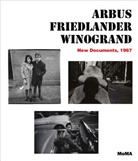 Sarah Hermanson Meister, Max Kozloff, Sarah Hermanson Meister, Diane Arbus, Lee Friedlander, Garry Winogrand... - Arbus Friedlander Winogrand