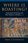 GATHERCOLE, Simon J Gathercole, Simon J. Gathercole - Where Is Boasting?