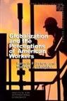 Kenneth Scheve, Kenneth F. Scheve, Matthew Slaughter, Matthew J. Slaughter - Globalization and the Perceptions of American Workers
