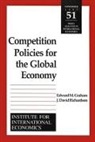 Edward Graham, Edward M. Graham, J. David Richardson - Competition Policies for the Global Economy
