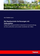Karl Biedermann - Die Repräsentativ-Verfassungen mit Volkswahlen
