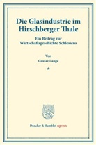 Gustav Lange - Die Glasindustrie im Hirschberger Thale.